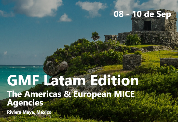 GMF LATAM EDITION The Americas and European MICE Agencies